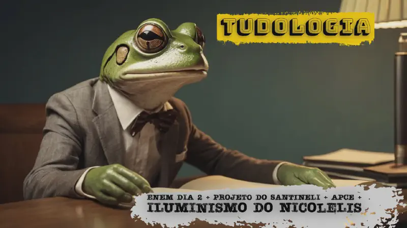 Featured image of post Tudologia: Do ENEM ao Iluminismo do Nicolelis + Projetos de Igreja do Santineli e APCE (só salada)

