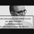 Interpretação e Objetividade: Sobre Direito e Lógica e o que você PROVAVELMENTE não sabe de Kelsen
