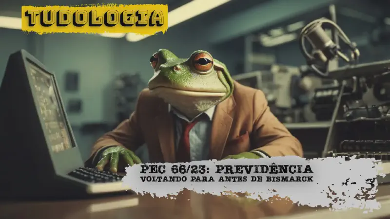 Featured image of post Tudologia: PEC 66/23 e o capitalismo do eterno recuo, papo honesto
