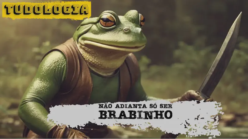 Featured image of post Tudologia: Ser brabo é só estética
