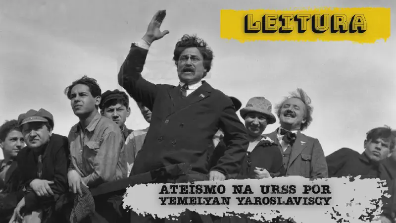Featured image of post Leitura da tarde: A Religião na URSS (1934), de Yemelyan Yaroslavsky
